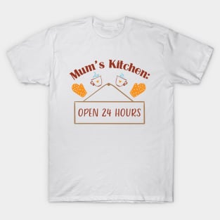 Mum's Kitchen Open 24 hours T-Shirt